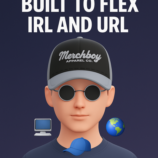 Merchboy: Built to Flex IRL and URL 💻🧢🌎